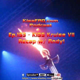 Ep.153 - KISS Kruise VII Recap with Andy Part 1