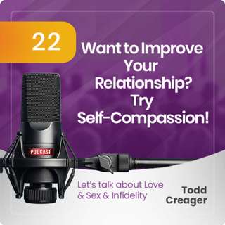 Episode #22: Want to Improve Your Relationship? Try Self-Compassion!
