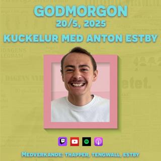 20/5, 2025 - Kuckelur med Anton Estby