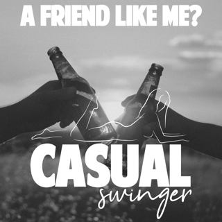 A Friend Like Me - Choosing swingers for your primary friendships