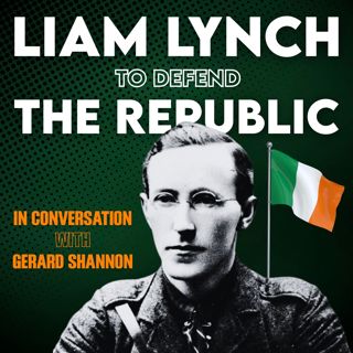 Liam Lynch - To Defend The Republic, In Conversation With Gerard Shannon