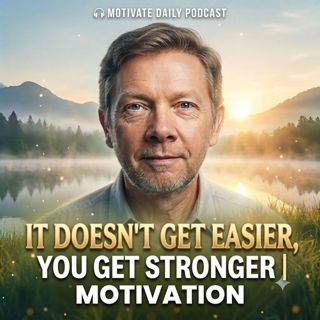 It Doesn't Get Easier, You Get Stronger | Motivation