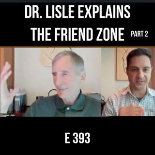 393: Can You Talk Your Way Out of the Friend Zone? (Part 2)