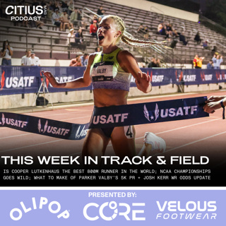 This Week In Track & Field: Is Cooper Lutkenhaus The Best 800m Runner In The World? NCAA Championships Goes Wild; What To Make Of Parker Valby’s 5K PR + Josh Kerr WR Odds Update