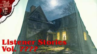 Your TERRIFYING Listener Stories Vol. 13 (spooky number)