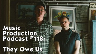 #118: They Owe US - Synths, Live Performance, and Perfect Imperfections