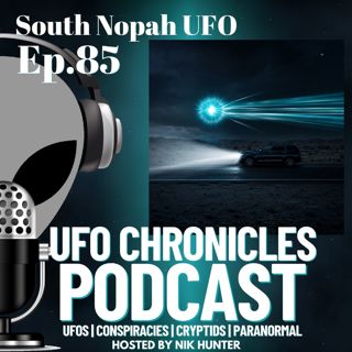 Ep.85 South Nopah UFO
