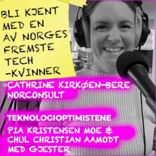 TEKNOLOGIOPTIMISTENE - Med Cathrine Kirkøen-Bere, Norconsult