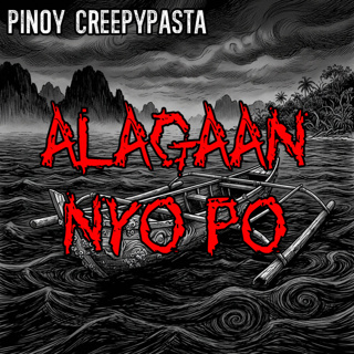 ALAGAAN NYO PO - Pinoy Creepypasta