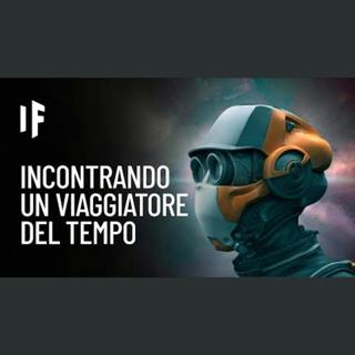 E se incontrassi un viaggiatore del tempo?