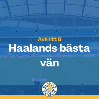 Blåvitt Runt Bordet #8 Haalands bästa vän