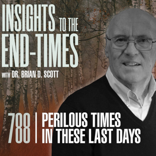 EP-788: Perilous Times in these Last Days — “Despisers of Good”