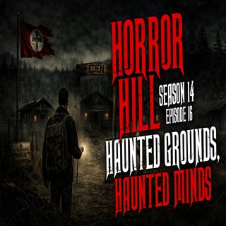 S14 Ep16: S14E16 - "Haunted Grounds, Haunted Minds" - Horror Hill