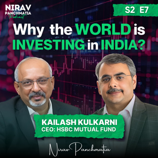 S2 E7 | Why the World is Investing in India? Mr. Kailash Kulkarni: CEO HSBC Mutual Fund