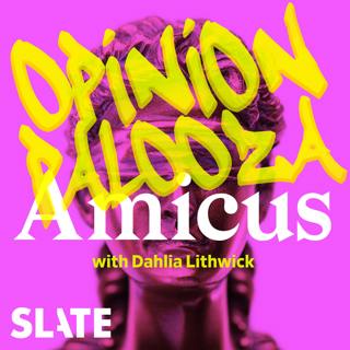 Amicus With Dahlia Lithwick | Law, justice, and the courts - Opinionpalooza: A Bad June Rising At SCOTUS