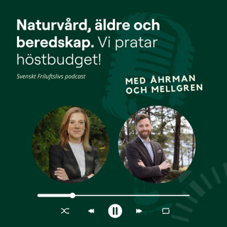 EXTRAAVSNITT - Naturvård, äldre och beredskap. Vi pratar höstbudget!