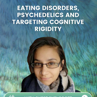 Episode 59: Eating Disorders, Psychedelics, and Targeting Cognitive Rigidity with Shel Scott
