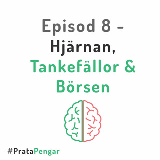 Episod 8 - Hjärnan, Tankefällor & Börsen