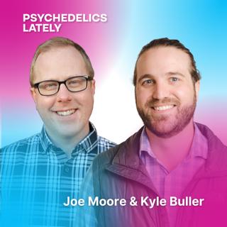 PT561 – Psychedelics Lately – Massachusetts' Question 4 and Updates in Psychedelics and Chronic Pain, with Joe Moore & Kyle Buller