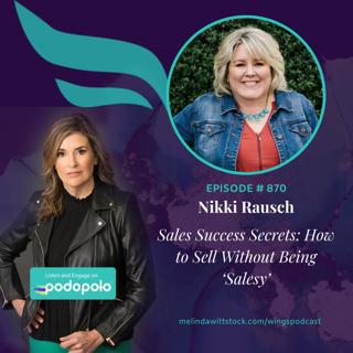 Successful Sales Secrets: Entrepreneur Nikki Rausch on Navigating Client Objections and Mastering Sales Without Being 'Salesy'