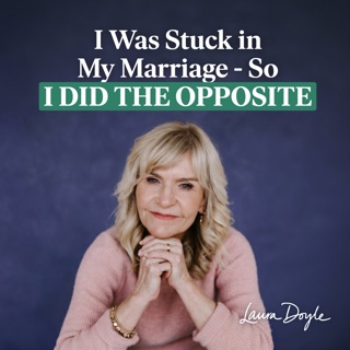 355: I Was Stuck in My Marriage - So I Did the Opposite