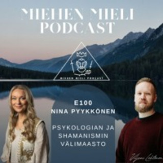 E100 - Nina Pyykkönen - Psykologian ja Shamanismin välimaastossa