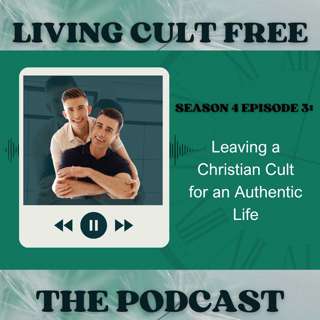 S4: Leaving a Christian Cult for an Authentic Life