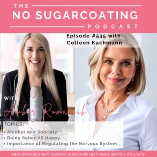 #535 Alcohol And Sobriety, Being Sober VS Happy & Importance of Regulating the Nervous System with Colleen Kachmann