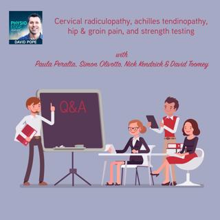 106. Cervical radiculopathy, central sensitisation, achilles tendinopathy, hip & groin pain, and strength testing with Paula Peralta, Simon Olivotto, Nick Kendrick & David Toomey