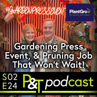 Behind the Scenes at Gardening Press Event, Plus, Pruning Job That Won't Wait!