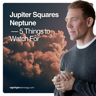 Jupiter Squares Neptune — 5 Things to Watch For