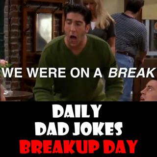 National Breakup Day! 69 dad jokes to get over a lost love! 11 December 2025