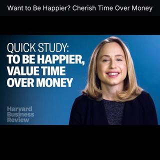Want to Be Happier? Cherish Time Over Money
