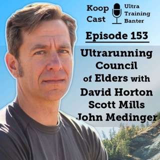 Ultrarunning's Council of Elders with John Medinger, David Horton, and Scott Mills | Koopcast Episode 153