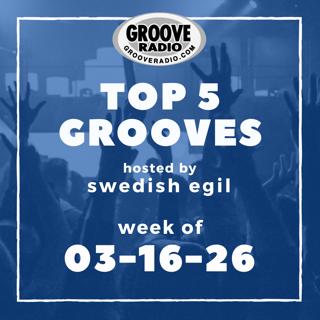 Top 5 Grooves by Swedish Egil - week of 03-16-26