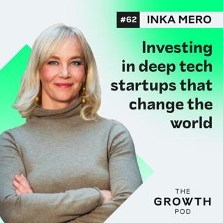 #62: Inka Mero - backing deep tech startups that are changing the world