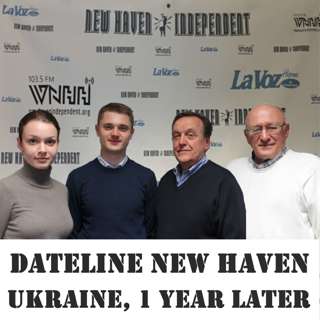Dateline New Haven: Ukraine, 1 year Later