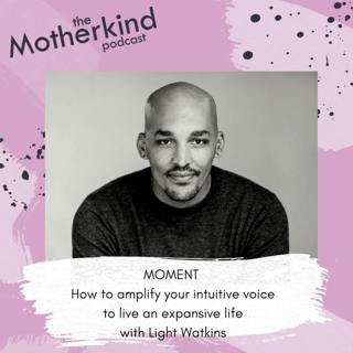 MOMENT | How to amplify your intuitive voice to live an expansive life with Light Watkins