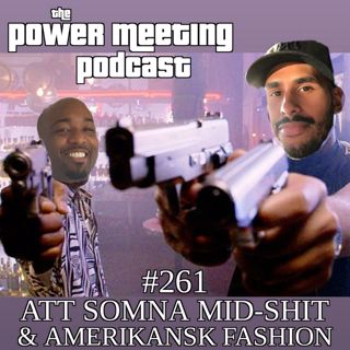 261 – Att somna mid-shit & amerikansk fashion