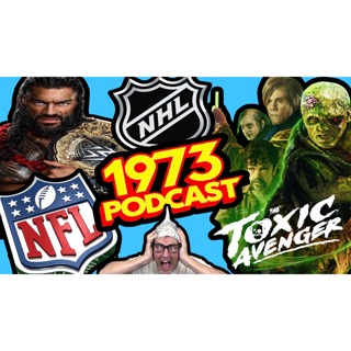 🔥 1973 PODCAST – EPISODE 190! 🔥 TOXIC AVENGER. WRESTLING. FOOTBALL. HOCKEY. AND BRAD’S 9/11 TINFOIL HAT! 🤯🏒🏈🤼‍♂️