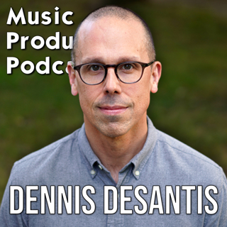 Modern Music Education & Overcoming Creative Challenges w/Dennis DeSantis