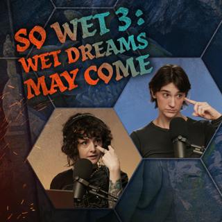 So Wet 3: Wet Dreams May Come | The Glass Cannon Podcast Shadowdark E46 | Shadowdark RPG