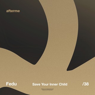 Fedu - Save Your Inner Child (Original Mix)