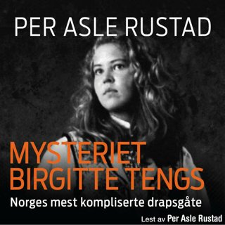 Utdrag fra "Mysteriet Birgitte Tengs" av Per Asle Rustad