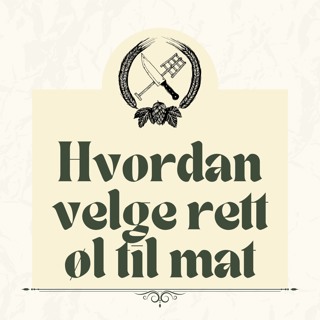 Hvordan velge rett øl til mat - Kulinarisk Ølprat #001