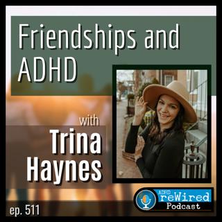 511 | Friendships with ADHD - with Trina Haynes