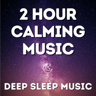 2 Hour Calming Sleep Music - Stress Relief Music, Insomnia, Relaxing Sleep Music