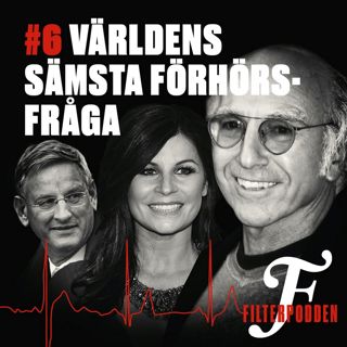 FILTERPODDEN #6: Världens sämsta förhörsfråga