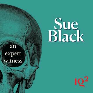 How Has Forensic Science Transformed Criminal Justice? With Sue Black