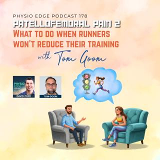 178. Patellofemoral pain 2 - What to do when runners won't reduce their training with Tom Goom